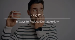 Ways to Reduce Dental Anxiety
